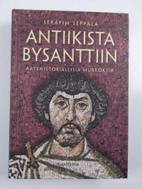 Antiikista Bysanttiin : aatehistoriallisia murroksia (UUSI)