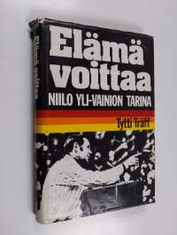 Elämä voittaa : Niilo Yli-Vainion tarina