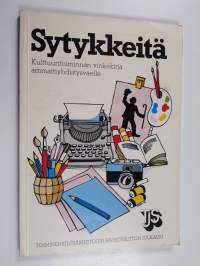 Sytykkeitä : kulttuuritoiminnan virikekirja ammattiyhdistysväelle