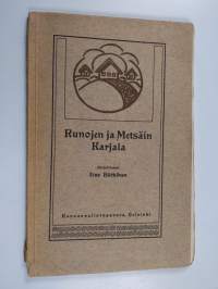 Runojen ja metsäin Karjala : kylästä kylään käypä esitys nykyhetken Raja-Karjalasta