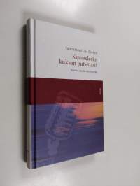 Kuunteleeko kukaan puhettasi? : kuinka saada viesti perille (signeerattu, tekijän omiste)