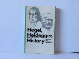 Hegel, Heidegger, and the Ground of History