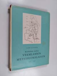 Kahdeksan matkaa Vermlannin metsäsuomalaisiin : (1907-1937)