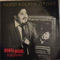 BIG JOE AND THE DYNAFLOWS: &quot; GOOD ROCKIN DADDY  &quot; USA PAINOS 1989