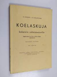 Koelaskuja kokeisiin valmistautuville oppikoulun I:n II:n ja III:n luokan laskennosta