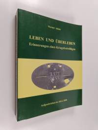 Leben und Überleben - Erinnerungen eines kriegsfreiwilligen