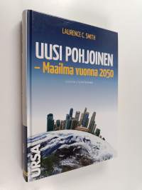 Uusi pohjoinen : maailma vuonna 2050
