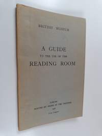 A Guide to the Use of the Reading Room