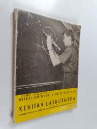 Kehitän laskutaitoa : Keskikoulun algebran ja geometrian harjoitustehtäviä