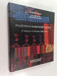 Palestinian Embroidery Motifs - A Treasury of Stitches, 1850-1950