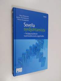 Sovella syväjohtamista : huipputuloksiin vuorovaikutusta oppimalla