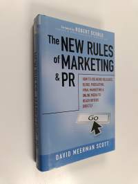 The new rules of marketing and PR : how to use news releases, blogs, podcasting, viral marketing &amp; online media to reach buyers directly