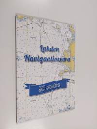 Lahden navigaatioseuran 50-vuotishistoriikki 1962-2012 - Lahden navigaatioseura 50 vuotta (ERINOMAINEN)