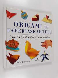 Origami ja paperiaskartelu : paperin kiehtovat muodonmuutokset