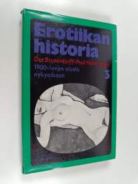 Erotiikan historia 3 : 1900-luvun alusta nykyaikaan