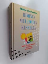 Ihminen muutosten keskellä : rentoutumiskyky, hypnoosi, itsehypnoosi, mielikuvat, kosketus, usko ja leikkimieli avuksemme