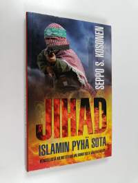 Jihad : islamin pyhä sota : hengellistä kilvoittelua vai kiihotusta väkivaltaan? (signeerattu, tekijän omiste)