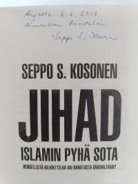 Jihad : islamin pyhä sota : hengellistä kilvoittelua vai kiihotusta väkivaltaan? (signeerattu, tekijän omiste)