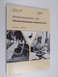Aikuiskoulutukseen osallistuminen : Aikuiskoulutustutkimus 1990