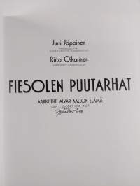 Fiesolen puutarhat : arkkitehti Alvar Aallon elämä Osa 1-2 : Vuodet 1898-1927 ; Vuodet 1927-1939 (signeerattu)