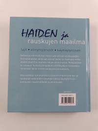 Haiden ja rauskujen maailma : lajit, elinympäristöt, käyttäytyminen