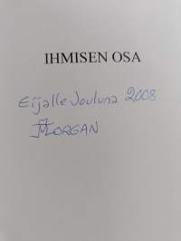 Ihmisen osa, eli, &quot;Enhän minä tunne koko ihmistä&quot; : mietelmiä ihmisestä ja elämästä yleensä (tekijän omiste)