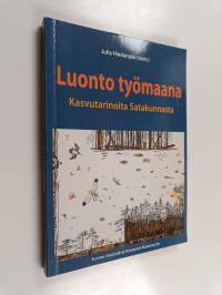 Luonto työmaana : kasvutarinoita Satakunnasta