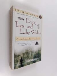 Death, Taxes, and Leaky Waders - A John Gierach Fly-Fishing Treasury