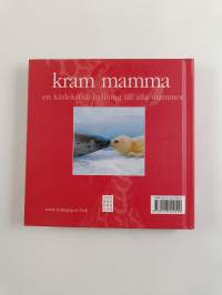 Kram mamma - en kärleksförklaring till alla mammor
