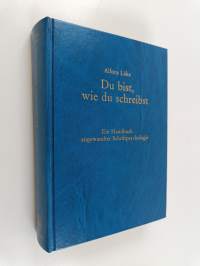 Du bist, wie du schreibst : ein Handbuch angewandter Schriftpsychologie