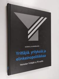 Yrittäjiä, yrityksiä ja elinkeinopolitiikkaa : Heinolan Yrittäjät ry 70 vuotta