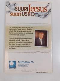 Suuri Jeesus - suuri usko : kun Jeesuksen uskosta tulee sinun uskosi