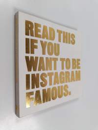 Read this if you want to be Instagram famous
