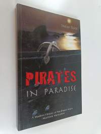Pirates in paradise : a modern history of Southeast Asia&#039;s maritime marauders