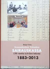 Kuusankosken Tehtaiden sairauskassa - 130 vuotta työväen tukena 1883-2013. (Terveydenhuollon historia)