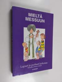 Mieltä messuun : lapset ja perheet kirkossa