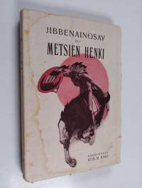 Jibbenainosay eli metsien henki : Roland Forresterin ja hänen orpanansa Editin ihmeelliset seikkailut Pohjois-Amerikan indiaanien keskuudessa