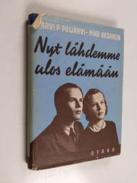 Nyt lähdemme ulos elämään : Opaskirja koulunsa päättäville nuorille