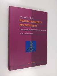 Perinteisesti moderniin : professioiden yhteiskunnallinen synty Suomessa