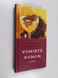 Viinistä viiniin 2004 : viininystävän vuosikirja