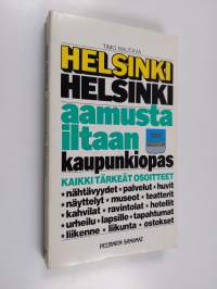 Helsinki : Helsinki aamusta iltaan : kaupunkiopas