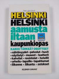 Helsinki : Helsinki aamusta iltaan : kaupunkiopas
