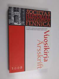 Suomen kirkkohistoriallisen seuran vuosikirja 98, 2008 Finlands kyrkohistoriska samfundets årskrift - Finlands kyrkohistoriska samfundets årskrift