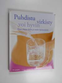 Puhdistu, virkisty, voi hyvin : detox-ohjeita kehon ja mielen hyvinvointiin