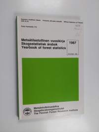 Metsätilastollinen vuosikirja 1987 = Skogsstatistisk årsbok / [Skogsforskningsinstitutet] = Yearbook of forest statistics / [The Finnish Forest Research Institute]