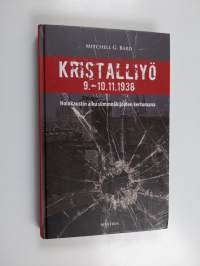 Kristalliyö 9.-10.11.1938 : holokaustin alku silminnäkijöiden kertomana