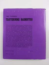 Teatterimme hahmottuu - Näyttämötaiteemme kehitystie kansanrunoudesta itsenäisyyden ajan alkuun (signeerattu)