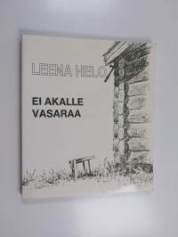 Ei akalle vasaraa : runoja