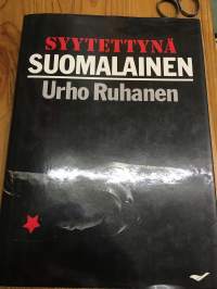 Syytettynä suomalainen - Lilja ja Urho Ruhasen elämäntien kirja