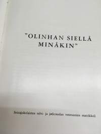 &quot;Olinhan siellä minäkin&quot; - Seinäjokelaisten talvi- ja jatkosodan veteraanien matrikkeli